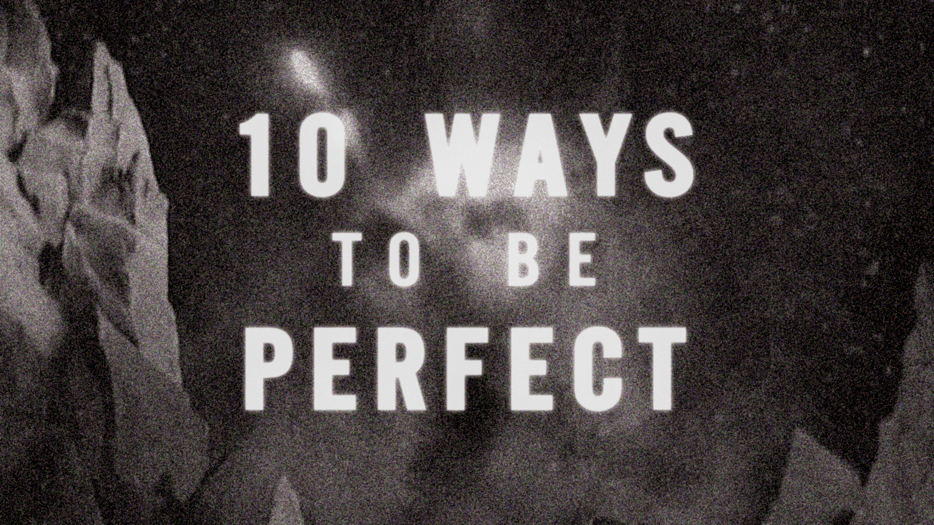 10 Ways To Be Perfect
