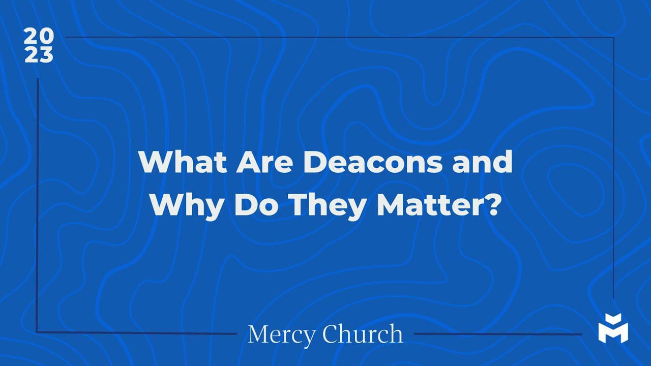 What Are Deacons and Why Do They Matter?