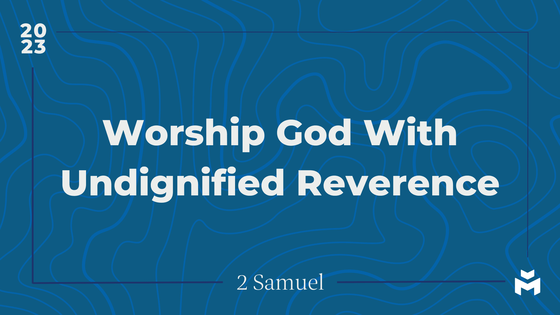 Worship God With Undignified Reverence