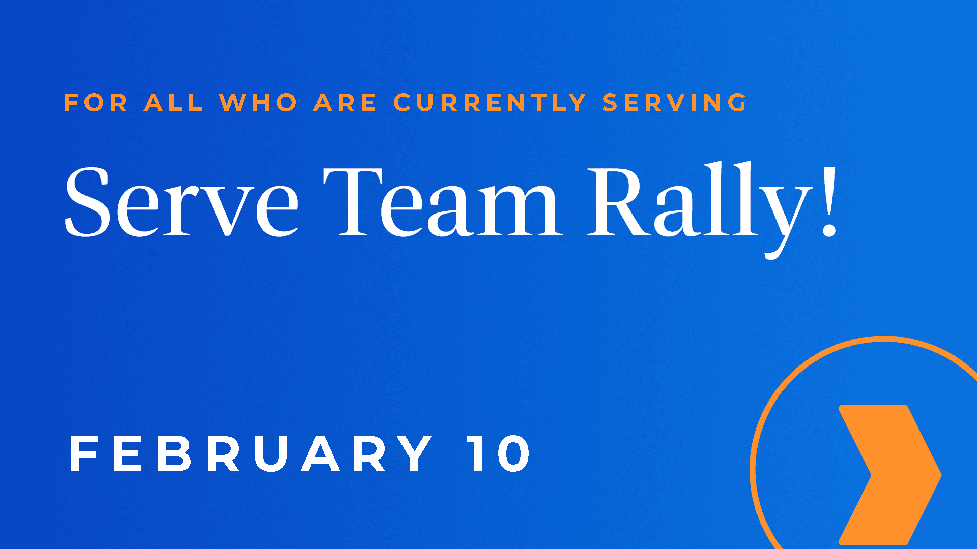 Serve Team Rally Feb 10 - Serve Team Rally!