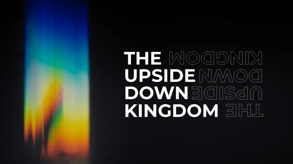 The Upside Down Kingdom