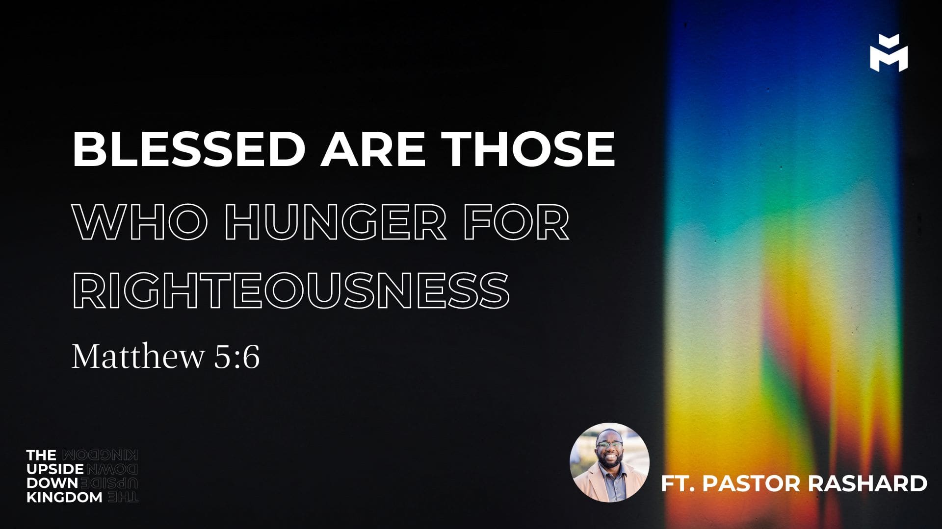 Blessed Are Those Who Hunger for Righteousness – Pastor Rashard