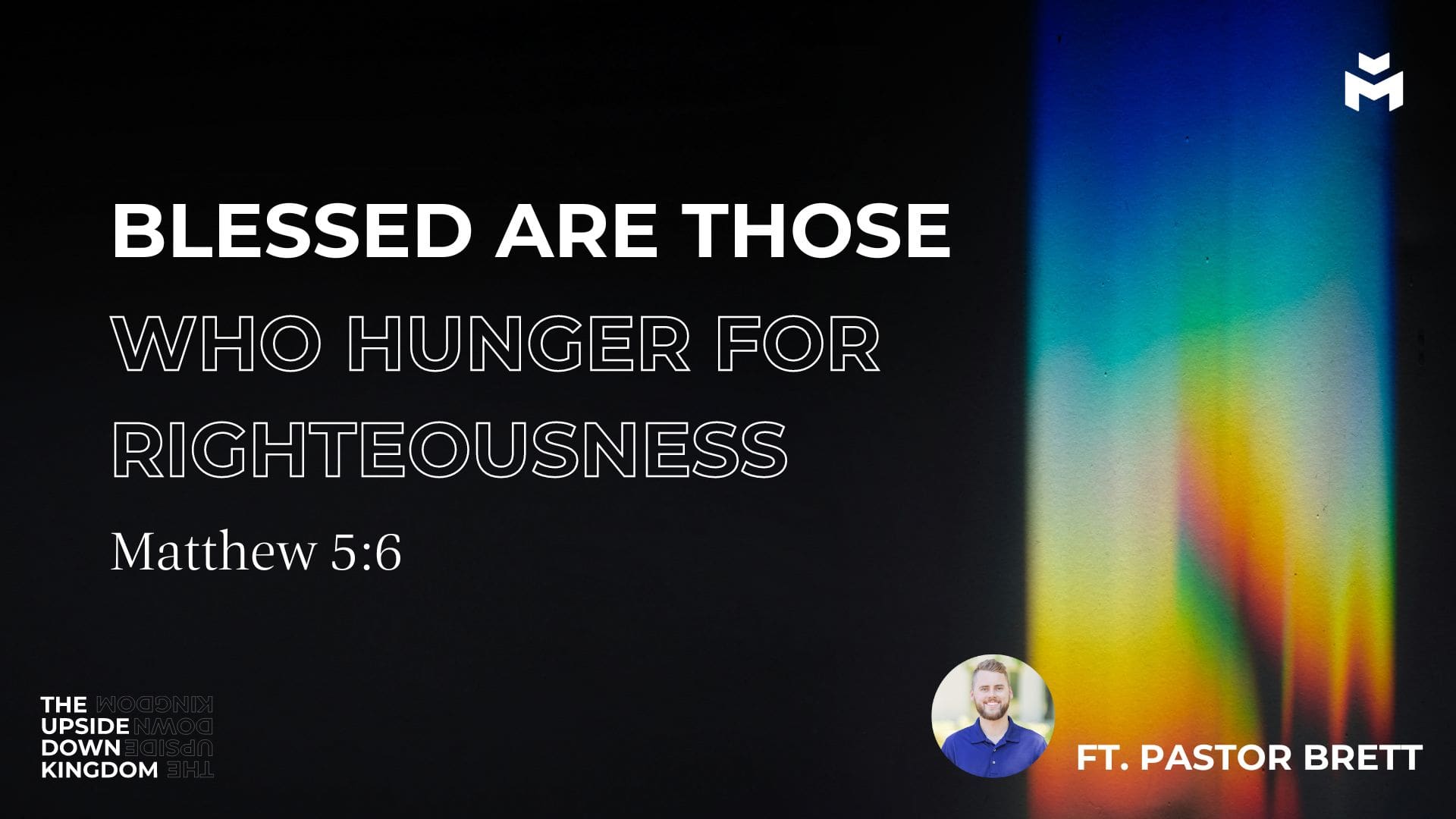 Blessed Are Those Who Hunger for Righteousness – Pastor Brett