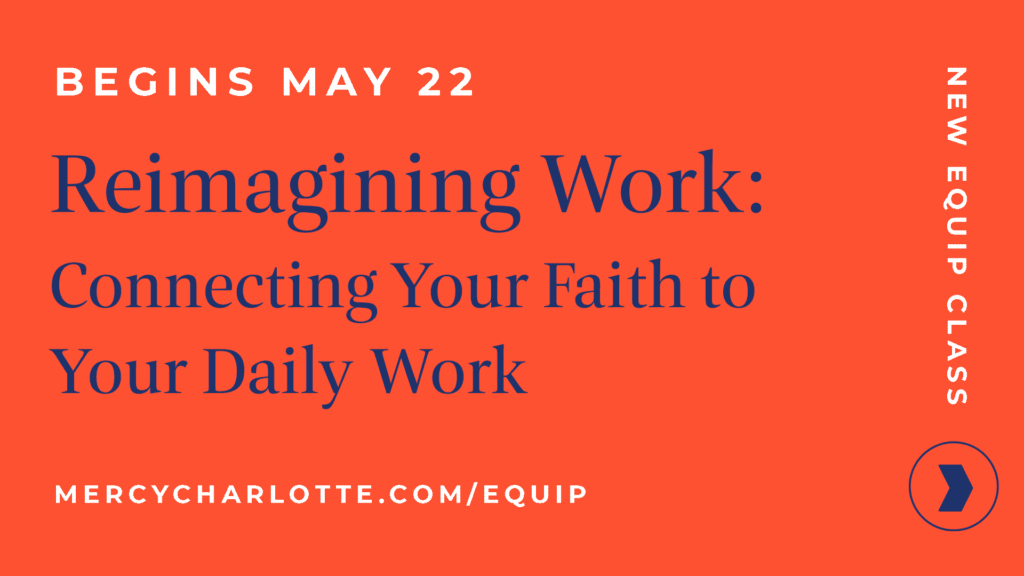 Equip Class V2 - Reimagining Work: Connecting Your Faith to Your Daily Work