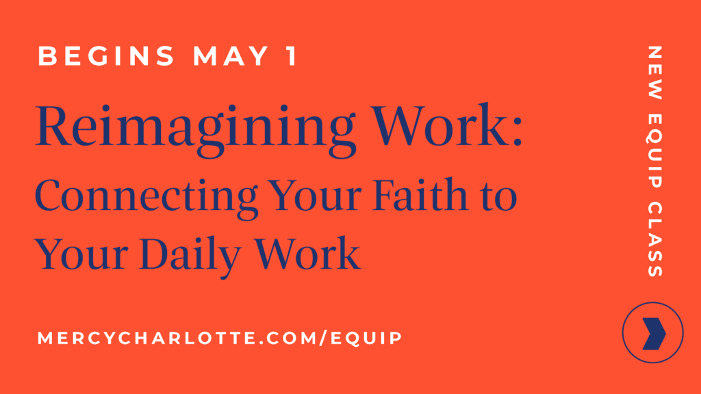 Reimagining Work: Connecting Your Faith to Your Daily Work